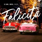 Обкладинка Dj Dark & Mentol & D.E.P. – Felicità